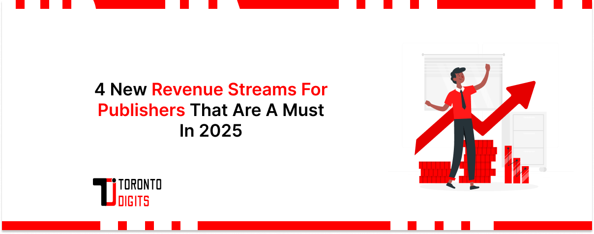 4 New Revenue Streams For Publishers That Are A Must In 2025