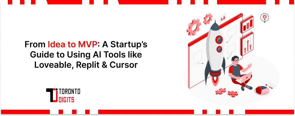 From Idea to MVP: A Startup’s Guide to Using AI Tools like Loveable, Replit & Cursor